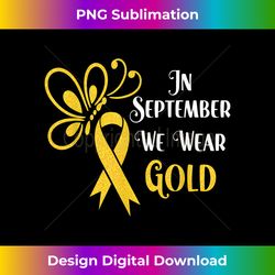 butterfly in september we wear gold childhood cancer - crafted sublimation digital download - chic, bold, and uncompromising
