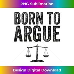 born to argue advocate law firm lawyer attorney lawyer tank top - vibrant sublimation digital download - animate your creative concepts