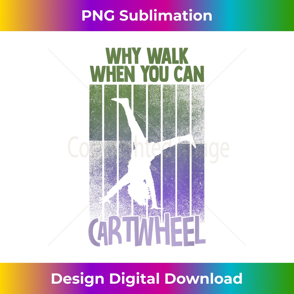 FO-20231201-5664_Why Walk When You Can Cartwheel Gymnast Gymnastic Girl Funny 5676.jpg