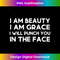 GA-20231201-2316_I Am Beauty I Am Grace I Will Punch You In The Face Funny Tank Top 2319.jpg