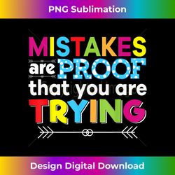 mistakes are proof that you are trying teacher student - minimalist sublimation digital file - challenge creative boundaries