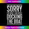 IN-20231201-4830_Sorry For What I Said While Docking The Boat T- Boating Tank Top 4840.jpg