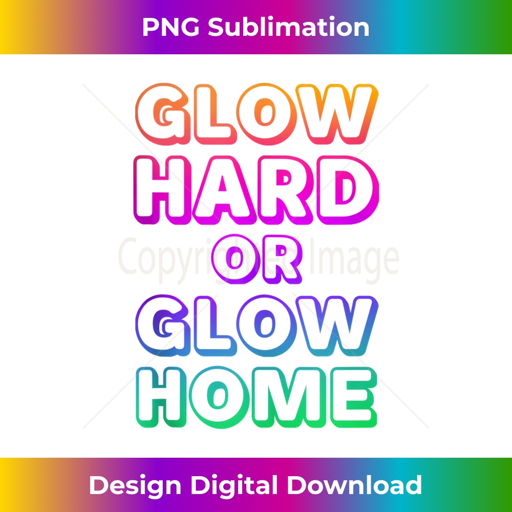 IS-20231201-2013_Glow Hard Or Glow Home  70s 80s Funny Glow Tank Top 2016.jpg