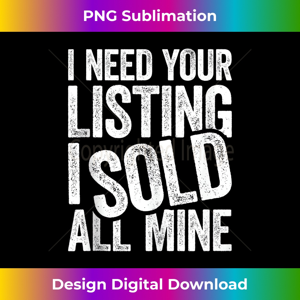 JC-20231201-2574_I Need Your Listing I Sold All Mine T- Realtor Tank Top 2577.jpg