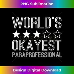 worlds okayest paraprofessional funny paraprofessional - bohemian sublimation digital download - enhance your art with a dash of spice