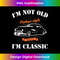 JM-20231201-5516_Vintage I'm Not Old I'm Classic Funny Hot Rod Car Gift 5527.jpg