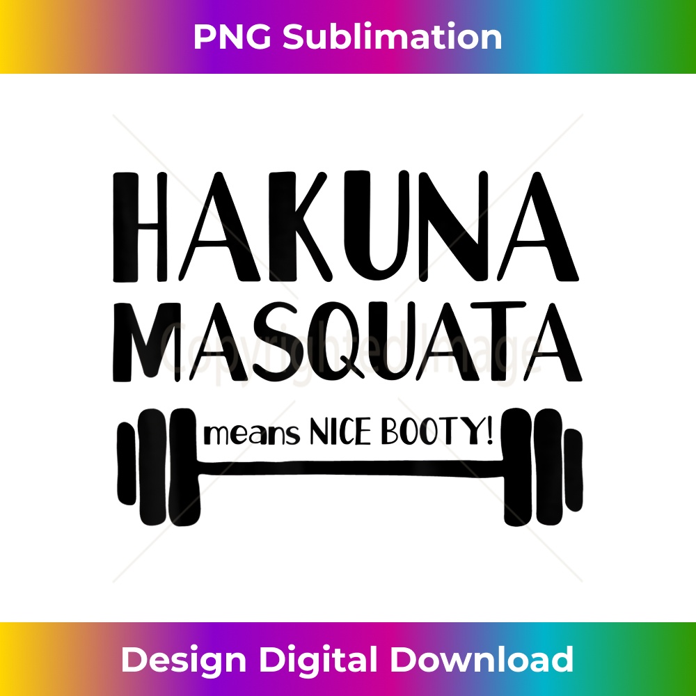 AJ-20231201-2123_Hakuna Masquata Means Nice Booty Workout WeightLifting Gym 2128.jpg