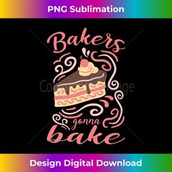 Bakers Gonna Bake Baker Baking Bakery Pastry Chef Funny Cake Long Sleeve - Bohemian Sublimation Digital Download - Crafted For Sublimation Excellence