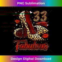 33 and fabulous high heels stepping into my 33rd birthday - deluxe png sublimation download - reimagine your sublimation pieces