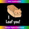 CM-20231216-3706_I Loaf You - Funny Cat Love Pun 1417.jpg