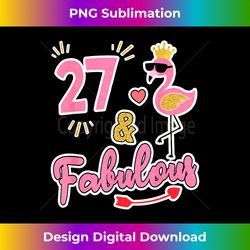 27 and fabulous - 27 years old gift - 27th birthday - sophisticated png sublimation file - channel your creative rebel