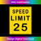 EX-20231216-5918_Speed Limit 25 T- Driving Sign Gift Tee 0410.jpg