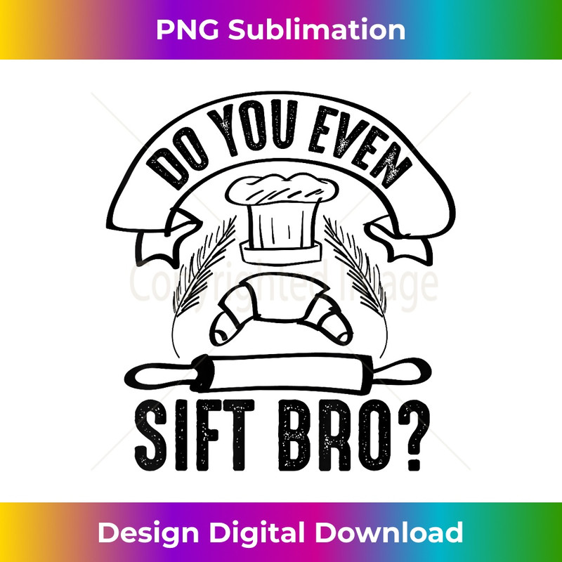 HW-20231216-2419_Cool Do You Even Sift Bro Funny Baker Tool Pastry Chef Gift 0791.jpg