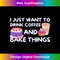 HW-20231216-3695_I Just Want To Drink Coffee And Bake Things - Baker Baking 1408.jpg