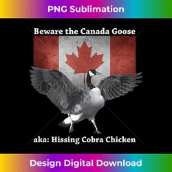 beware the hissing cobra chicken aka canadian goose - urban sublimation png design - craft with boldness and assurance
