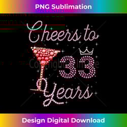 cheers to 33 years 33rd birthday 33 years old bday - timeless png sublimation download - challenge creative boundaries