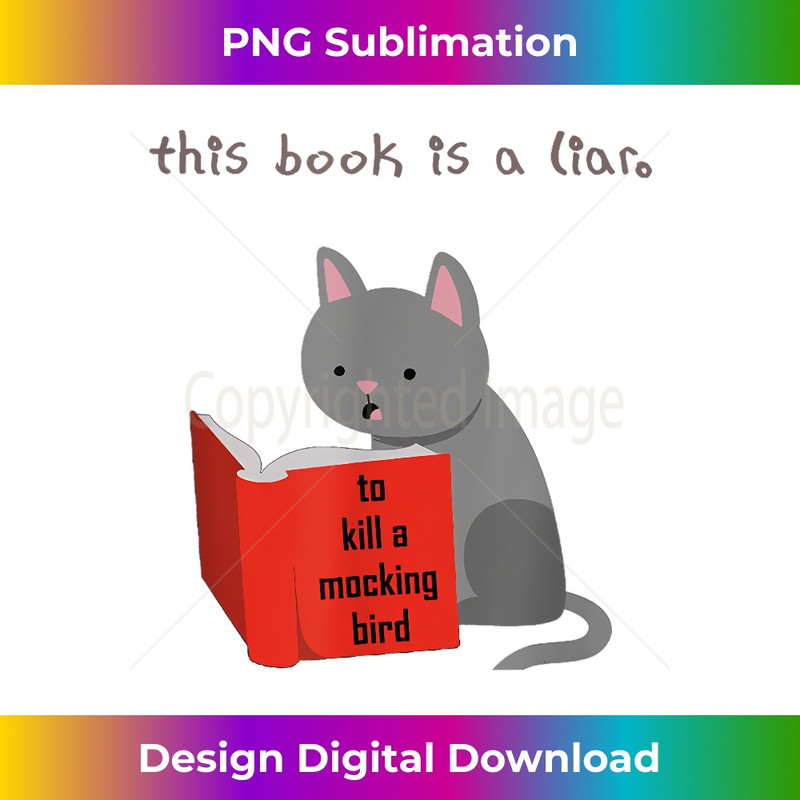 VN-20231216-6221_This Book Is A Liar To Kill A MockingBird Funny Cat Eat Bird 0437.jpg
