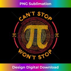 can't stop pi won't stop math pi day funny maths club - artisanal sublimation png file - chic, bold, and uncompromising