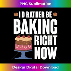 pastry chef i'd rather be baking baker cute cake baking long sleeve - sublimation-optimized png file - challenge creative boundaries