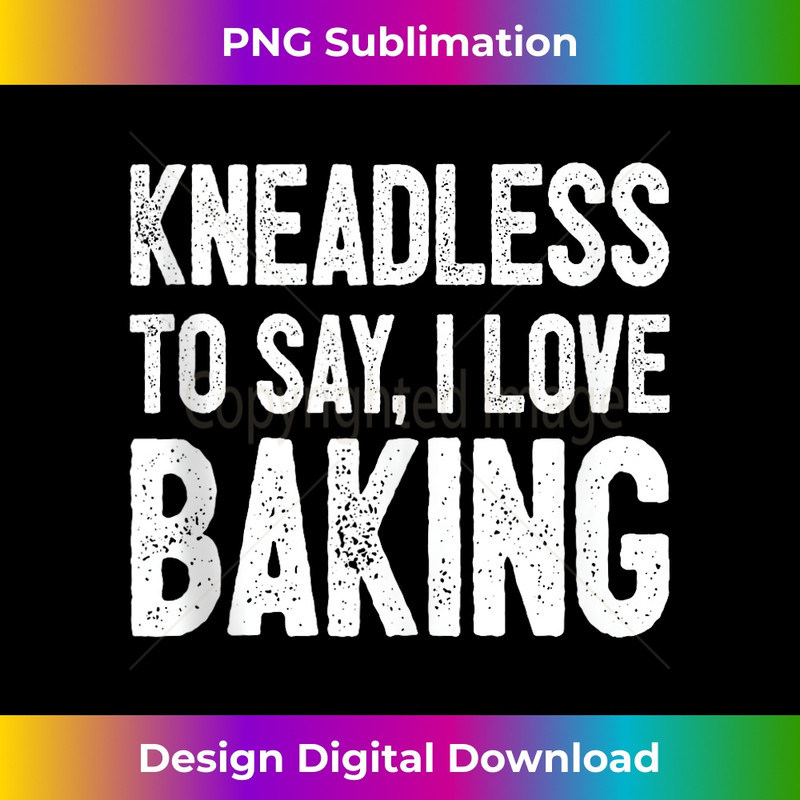 CS-20231216-826_Baker Humor I Baking Saying I Kneadless I Baker Tank Top 0173.jpg