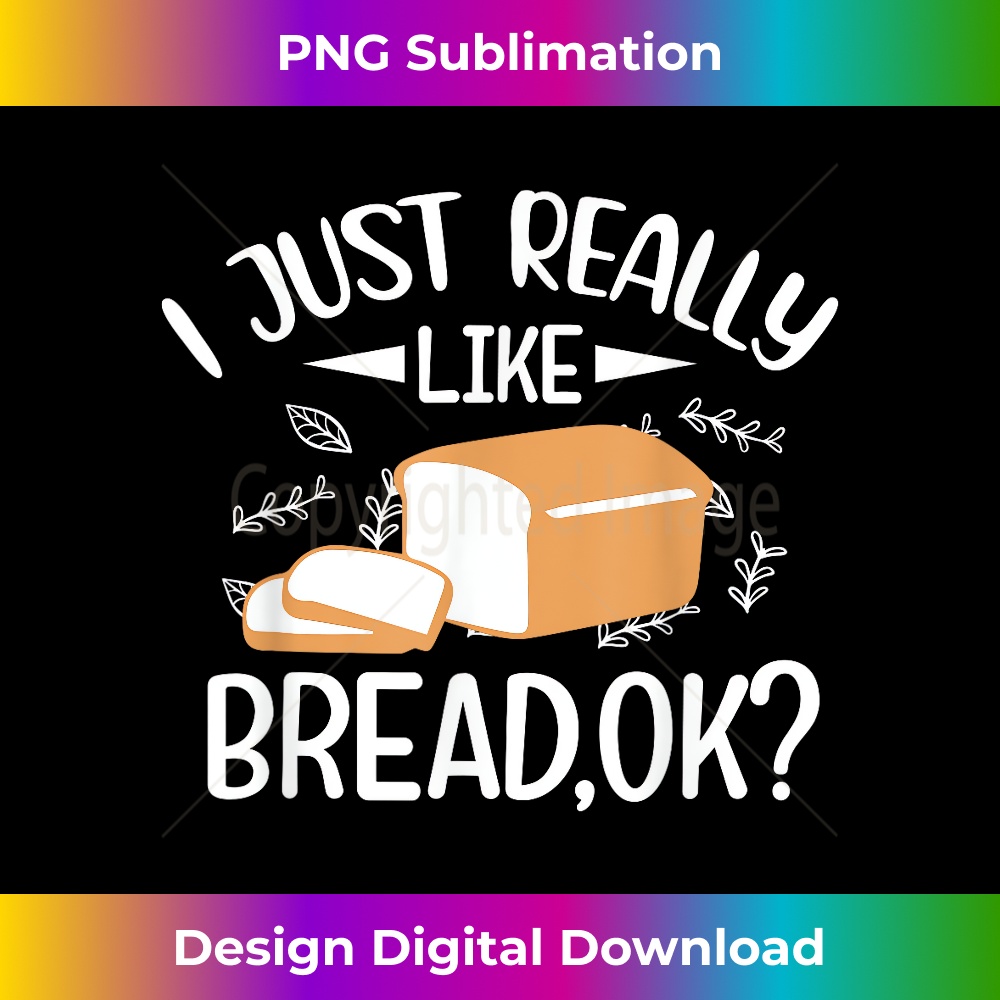 DD-20231216-6491_Vintage-I Just Really Like bread-ok funny bread-lovers 2276.jpg