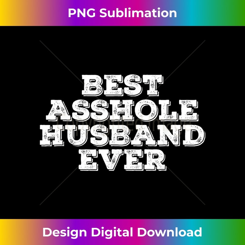 EX-20231216-1275_BEST ASSHOLE HUSBAND EVER Funny Husb Wife Gift Idea 0446.jpg