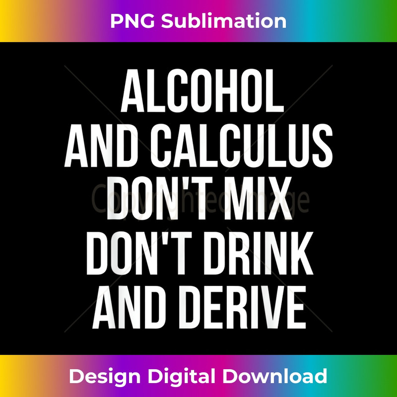 IG-20231216-224_Alcohol And Calculus Don't Mix Don't Drink And Derive  0123.jpg