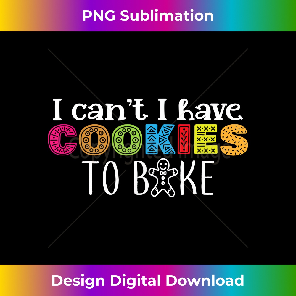 IH-20231216-3651_I can't I have cookies to bake Christmas cookie baker funny 1371.jpg