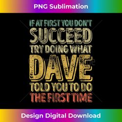 if at first you don't succeed try doing what dave - edgy sublimation digital file - customize with flair