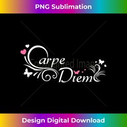 carpe diem - sweet carpe diem - sublimation-optimized png file - ideal for imaginative endeavors