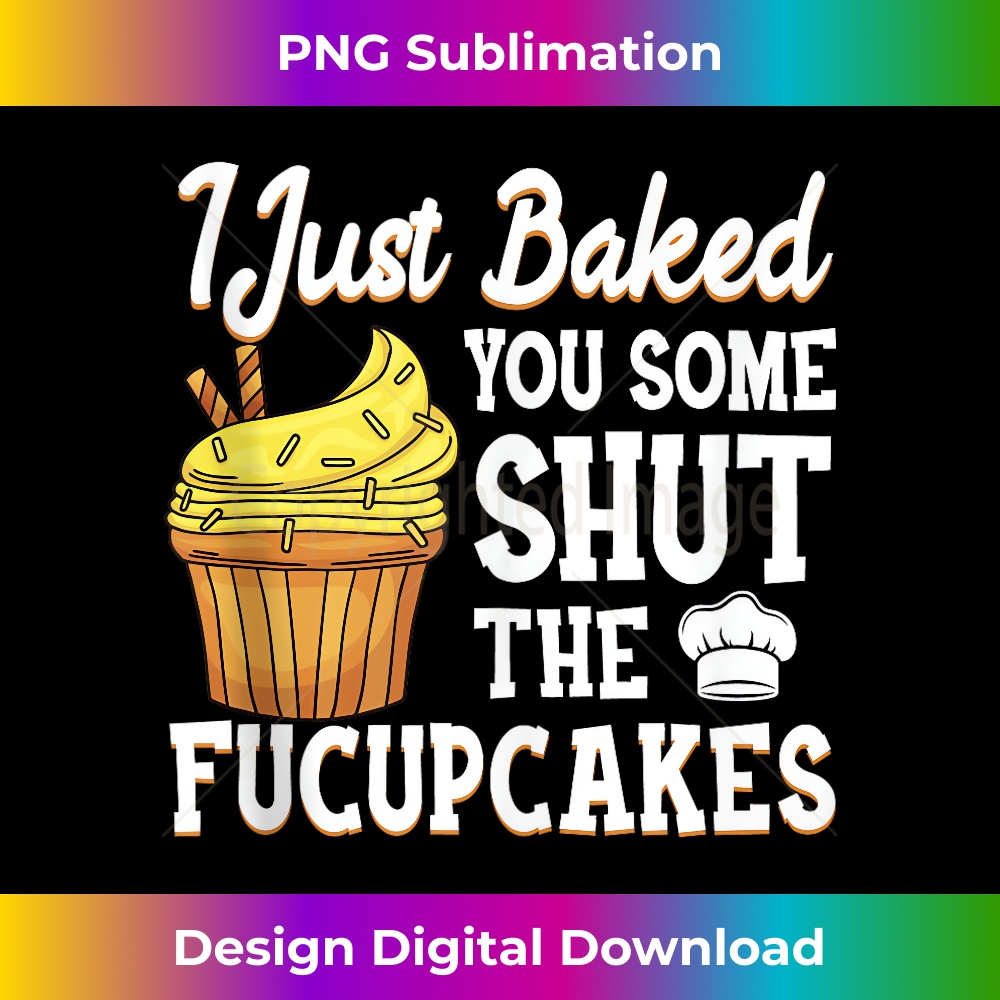 NC-20231216-3680_I Just Baked You Some Shut The Fucupcakes Baking Crew Bakers Tank Top 1393.jpg