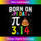NL-20231216-1516_Born on Pi Day Birthday Decorations Happy 14 March 14th Gift 0065.jpg