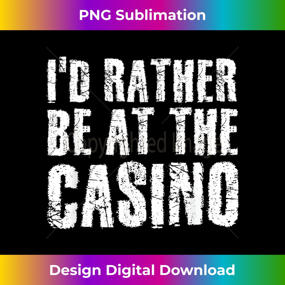 NS-20231216-3787_I'D RATHER BE AT THE CASINO Funny Vegas Gift Idea 1471.jpg