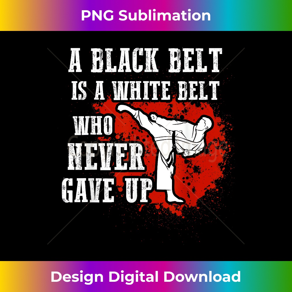 SR-20231216-132_A Black Belt Is A White Belt That Never Gave Up 0020.jpg