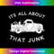 SZ-20231216-3936_It's All About That Junk T-, Funny Trucker Junkin Tee 1553.jpg