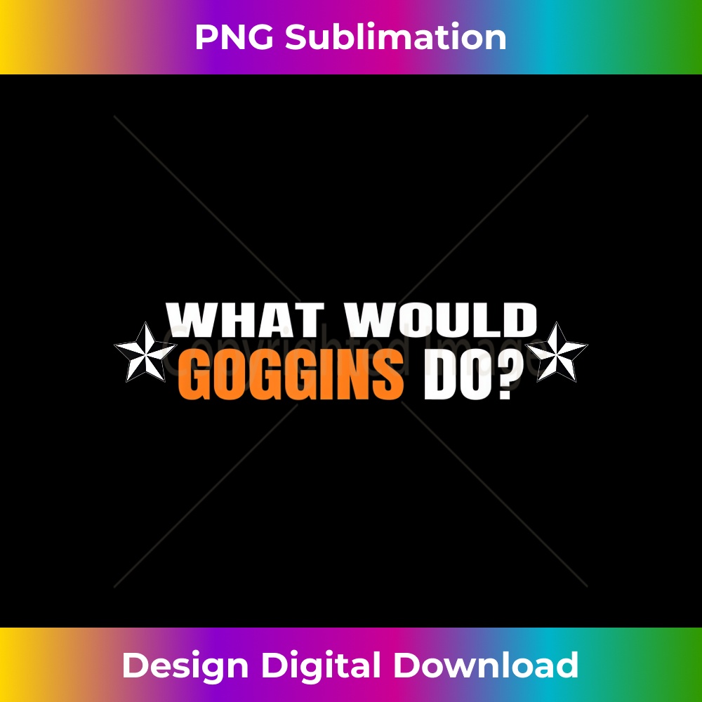 UL-20231216-6692_What Would Goggins Do Inspiring and Motivational Gift Funny 2300.jpg