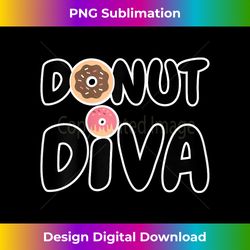 Cute and Funny Donut Diva for Women and Girls - Urban Sublimation PNG Design - Striking & Memorable Impressions