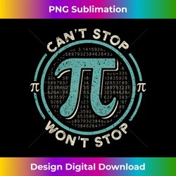 can't stop pi won't stop math pi day funny maths club long sleeve - artisanal sublimation png file - elevate your style with intricate details
