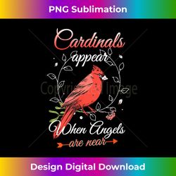 cardinals appear when angels are near red cardinal bird - artisanal sublimation png file - chic, bold, and uncompromising