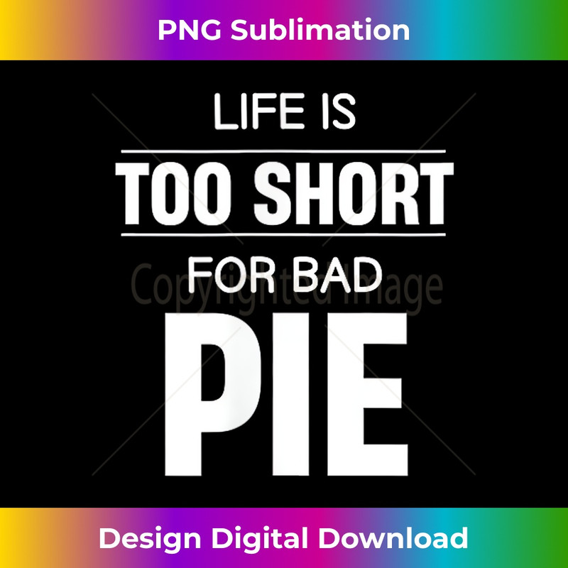 YA-20231216-4253_Life Is Too Short For Bad Pies Baker Pastries Sweets Cupcake 1643.jpg