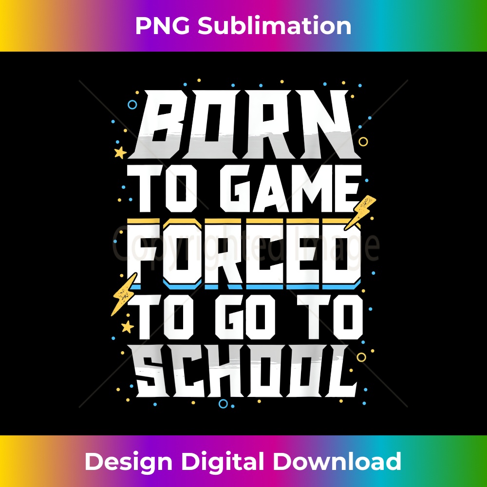 YL-20231216-1519_Born To Game Forced To Go To School Video Gamer Kids Boys 0716.jpg