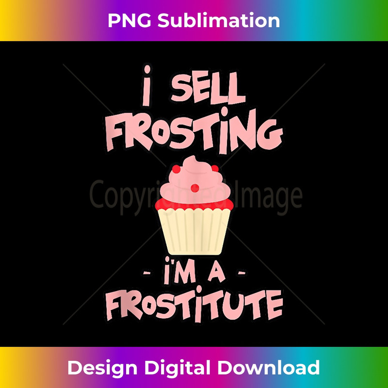 ZF-20231216-3767_I Sell Frosting For Money, I'm A Frostitute . Tank Top 1453.jpg