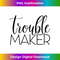 AH-20231219-16280_Womens Funny Mom s Trouble Maker Mom Quote graphic Tee Gifts 3284.jpg