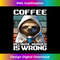AK-20231219-13406_Sloth Coffee I Coffee because murder is wrong 3043.jpg
