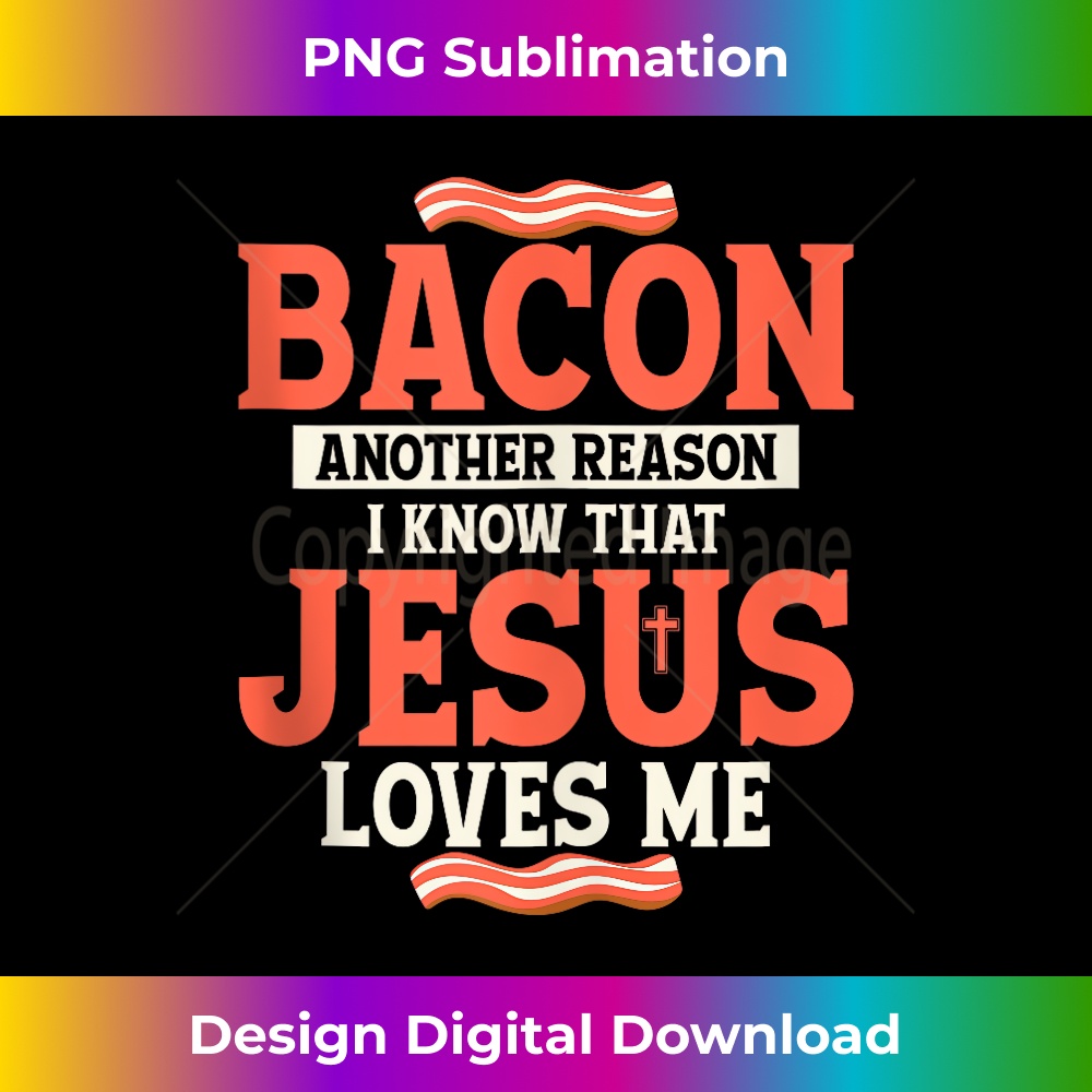 AP-20231219-514_Bacon Another Reason I Know That Jesus Loves Me Ham Pig Meat Tank Top 1.jpg