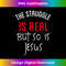 AS-20231219-14616_The Struggle Is Real But So Is Jesus T- Funny Tee 1.jpg
