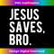 BB-20231219-9061_Jesus Saves Bro T- - Share The Message Gift Tee 1.jpg