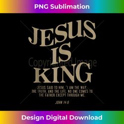 jesus is king jesus john 146 costume christian tank t - artisanal sublimation png file - ideal for imaginative endeavors