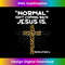BM-20231219-11347_Normal Isn't Coming Back Jesus Is Leopard Jesus Cross.jpg