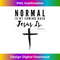 BQ-20231219-11346_Normal Isn't Coming Back Jesus Is Insipirational Motivation 2.jpg
